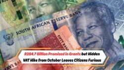 R284.7 Billion in New Grants Announced for October 2025, but Secret VAT Increase Fuels Nationwide Outrage